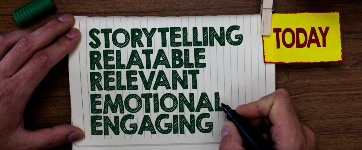 A image saying the words: Storytelling, relatable, relevant, emotional, engaging